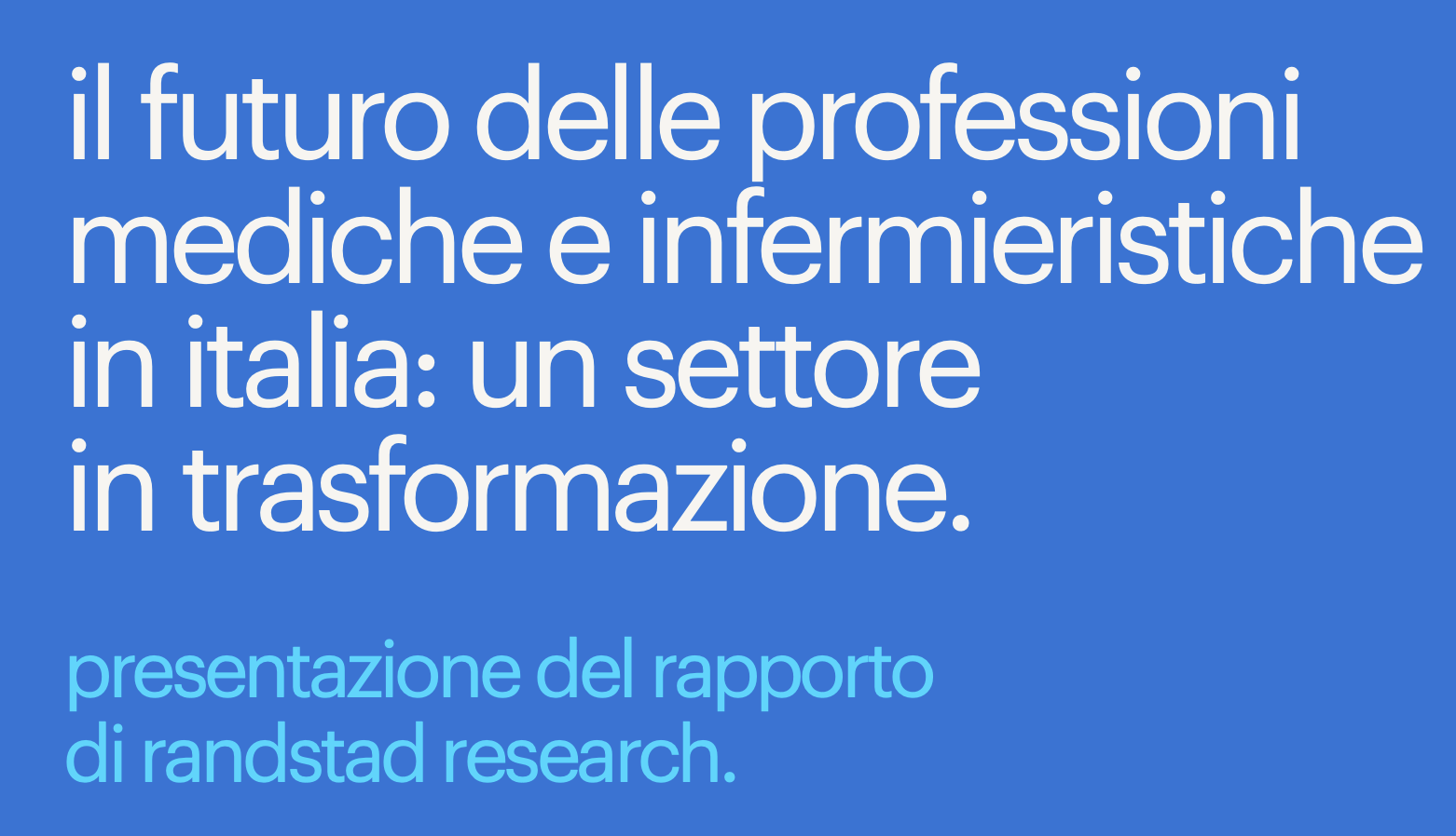 Il futuro delle professioni mediche e infermieristiche in italia: un settore in trasformazione - Presentazione del rapporto di Randstad Research